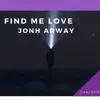 Jonh Arway - Find Me Love - Single